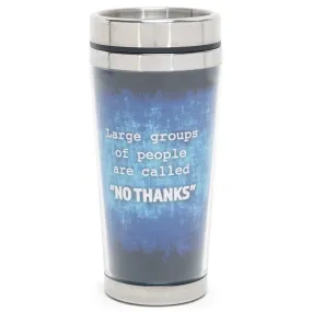 Large Groups "No Thanks" Navy Blue  16 Ounces Stainless Steel Travel Tumbler