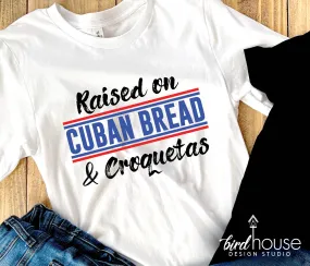 Raised on Cuban Bread and Croquetas Shirt