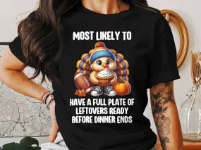 Thanksgiving Turkey Funny T-Shirt, Most Likely to Have Leftovers, Cute Holiday Shirt, Adorable Turkey Humor Tee